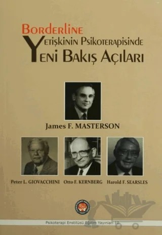 Borderline Yetişkinin Psikoterapisinde Yeni Bakış Açıları – Harold F. Searsles, James F. Masterson, Otto F. Kernberg, Peter L. Giovacchini – Psikoterapi Enstitüsü kitap kapağı