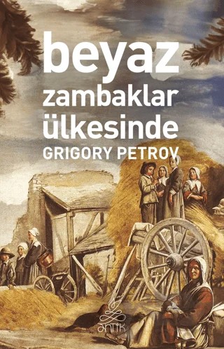 Beyaz Zambaklar Ülkesinde – Grigoriy Petrov – Antik Kitap kitap kapağı