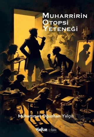 Muharririn Otopsi Yeteneği – Muhammet Oğuzhan Yalçın – Yakın Kitabevi kitap kapağı