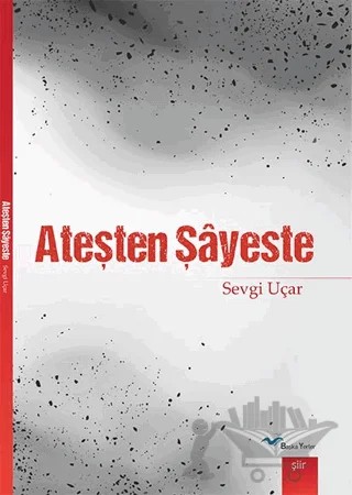 Ateşten Şayeste – Sevgi Uçar – Başka Yerler Yayınları kitap kapağı