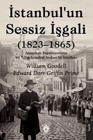 İstanbul’un Sessiz İşgali (1823–1865) – William Goodell, Edward Dorr Griffin Prime – Dorlion Yayınları kitap kapağı