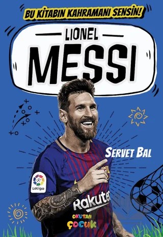 Lionel Messi – Bu Kitabın Kahramanı Sensin – Servet Bal – Okutan Çocuk kitap kapağı