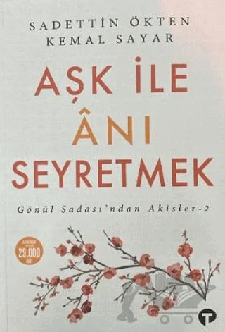 Aşk ile Anı Seyretmek – Kemal Sayar, Sadettin Ökten – Turkuvaz Kitap kitap kapağı