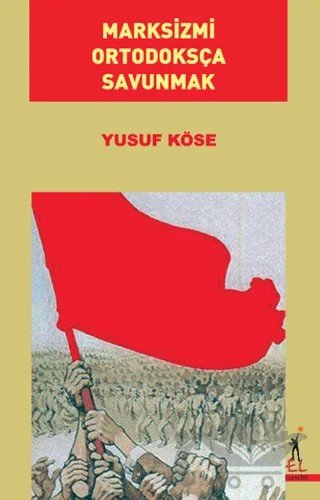 Marksizmi Ortodoksça Savunmak – Yusuf Köse – El Yayınları kitap kapağı