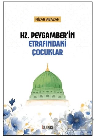 Hz. Peygamber'in Etrafındaki Çocuklar – Nizar Abazah – Duruş Yayınları kitap kapağı