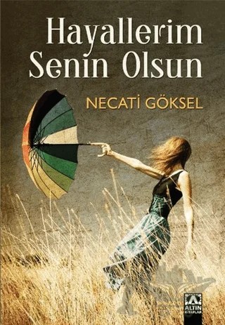 Hayallerim Senin Olsun – Necati Göksel – Altın Kitaplar kitap kapağı