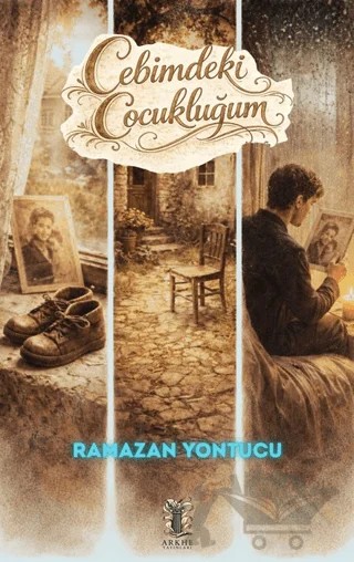 Cebimdeki Çocukluğum – Ramazan Yontucu – Arkhe Yayınları kitap kapağı