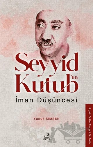 Seyyid Kutub’un İman Düşüncesi – Yusuf Şimşek – Fecr Yayınları kitap kapağı