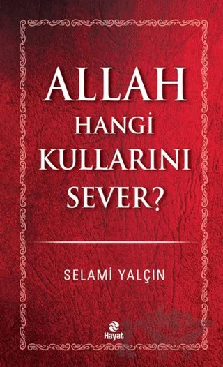 Allah Hangi Kullarını Sever? – Selami Yalçın – Hayat Yayınları kitap kapağı