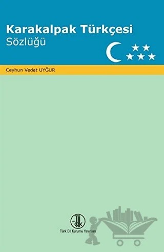 Karakalpak Türkçesi Sözlüğü – Ceyhun Vedat Uyğur – Türk Dil Kurumu Yayınları kitap kapağı