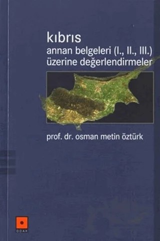 Kıbrıs Annan Belgeleri (1. 2. 3.) Üzerine Değerlendirmeler – Osman Metin Öztürk – Odak Yayınevi kitap kapağı