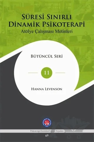 Süresi Sınırlı Dinamik Psikoterapi: Atölye Çalışması Metinleri Bütüncül Seri 11 – Hanna Levenson – Psikoterapi Enstitüsü kitap kapağı