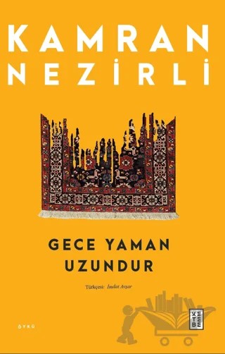Gece Yaman Uzundur – Kamran Nezirli – Ketebe Yayınları kitap kapağı