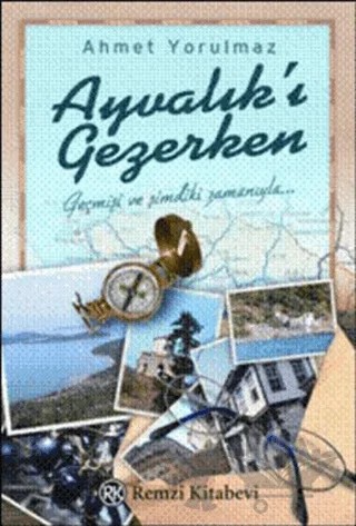 Ayvalık’ı Gezerken – Ahmet Yorulmaz – Remzi Kitabevi kitap kapağı
