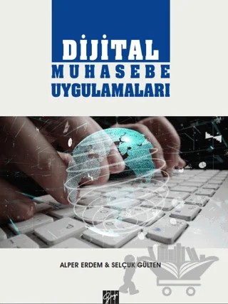 Dijital Muhasebe Uygulamaları – Alper Erdem, Selçuk Gülten – Gazi Kitabevi kitap kapağı