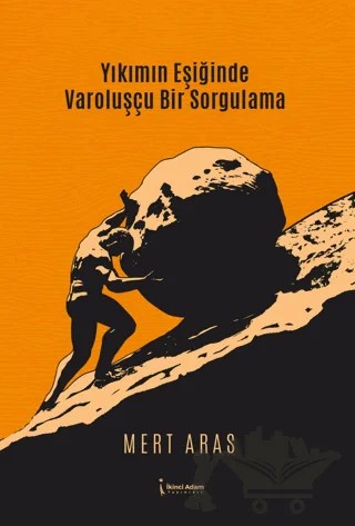 Yıkımın Eşiğinde Varoluşçu Bir Sorgulama – Mert Aras – İkinci Adam Yayınları kitap kapağı