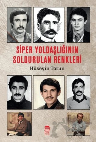 Siper Yoldaşlığının Soldurulan Renkleri – Hüseyin Torun – Ceren Kitap kitap kapağı