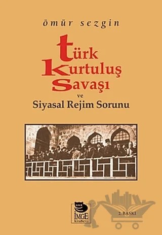 Türk Kurtuluş Savaşı ve Siyasal Rejim Sorunu – Ömür Sezgin – İmge Kitabevi Yayınları kitap kapağı
