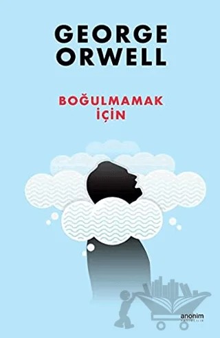 Boğulmamak İçin – George Orwell – Anonim Yayıncılık kitap kapağı
