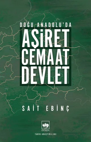 Doğu Anadolu'da Aşiret - Cemaat - Devlet – Sait Ebinç – Ötüken Neşriyat kitap kapağı