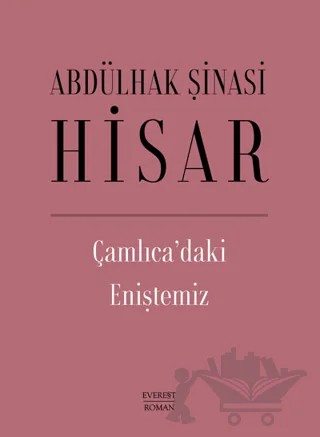 Çamlıca’daki Eniştemiz – Abdülhak Şinasi Hisar – Everest Yayınları kitap kapağı