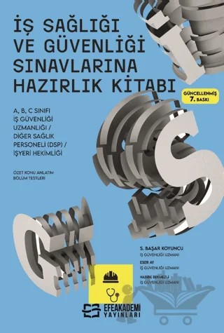 İş Sağlığı ve Güvenliği Sınavlarına Hazırlık Kitabı – Serdar Başar Koyuncu – Efe Akademi Yayınları kitap kapağı