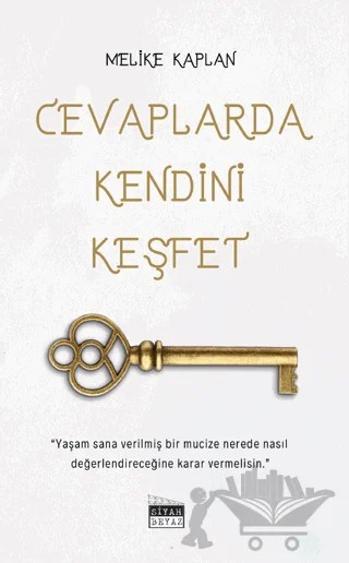 Cevaplarda Kendini Keşfet – Melike Kaplan – Siyah Beyaz Yayınları kitap kapağı