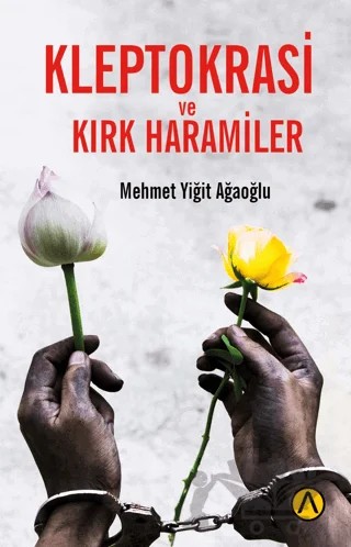 Kleptokrasi ve Kırk Haramiler – Mehmet Yiğit Ağaoğlu – Ares Yayınları kitap kapağı