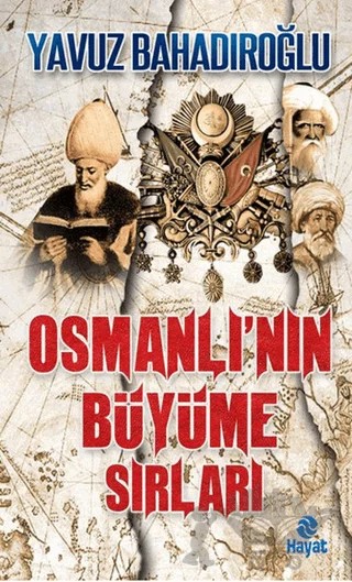 Osmanlı’nın Büyüme Sırları – Yavuz Bahadıroğlu – Hayat Yayınları kitap kapağı