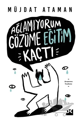Ağlamıyorum Gözüme Eğitim Kaçtı – Müjdat Ataman – Doğan Kitap kitap kapağı