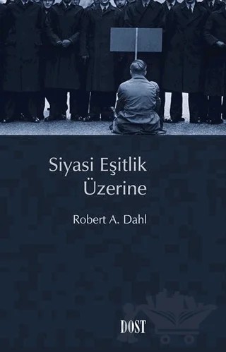 Siyasi Eşitlik Üzerine – Robert A. Dahl – Dost Kitabevi Yayınları kitap kapağı