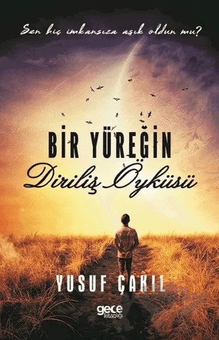 Bir Yüreğin Diriliş Öyküsü – Yusuf Çakıl – Gece Kitaplığı kitap kapağı