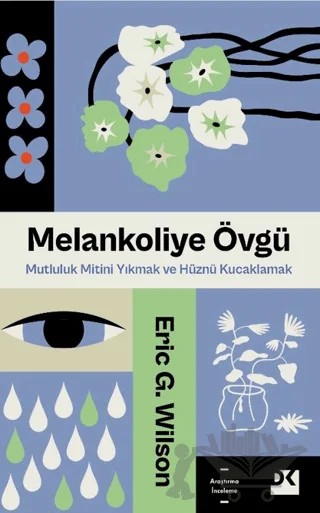 Melankoliye Övgü – Eric G. Wilson – Doğan Kitap kitap kapağı