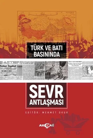 Türk ve Batı Basınında Sevr Antlaşması – Kolektif – Akçağ Yayınları kitap kapağı