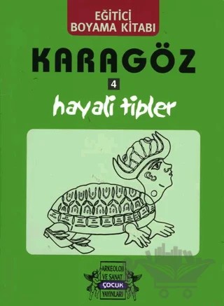 Karagöz Oyunlarında Hayali Tipler / Boyama Kitabı – Yıldız Cıbıroğlu – Arkeoloji ve Sanat Yayınları kitap kapağı