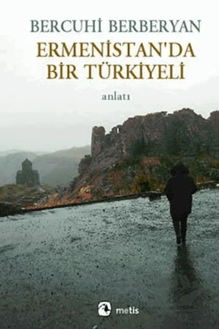 Ermenistan’da Bir Türkiyeli – Bercuhi Berberyan – Metis Yayınları kitap kapağı