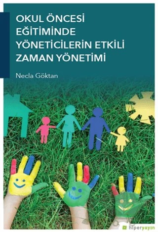 Okul Öncesi Eğitiminde Yöneticilerin Etkili Zaman Yönetimi – Necla Göktan – Hiperlink Yayınları kitap kapağı