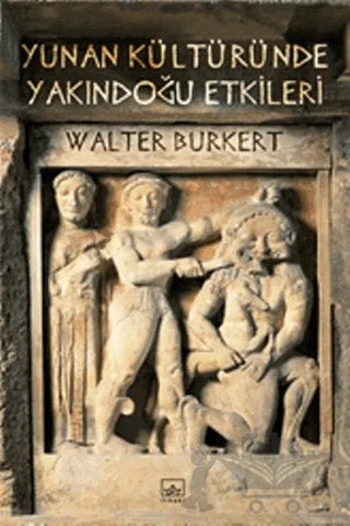 Yunan Kültüründe Yakındoğu Etkileri – Walter Burkert – İthaki Yayınları kitap kapağı