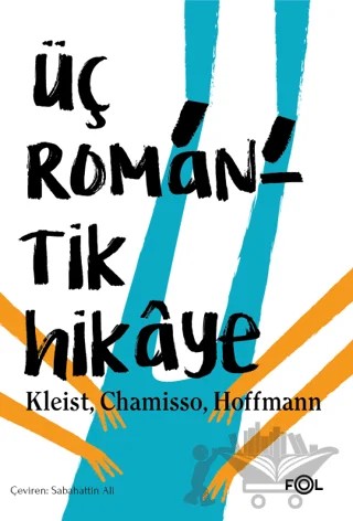 Üç Romantik Hikaye – Adelbert von Chamisso, Ernst Theodor Amadeus Hoffmann, H. Von Kleist – Fol Kitap kitap kapağı