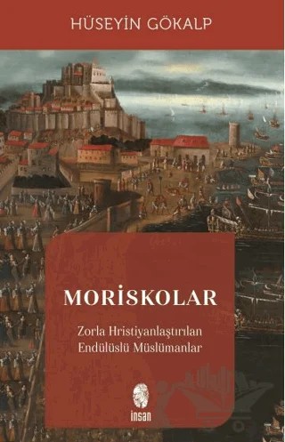 Moriskolar – Hüseyin Gökalp – İnsan Yayınları kitap kapağı