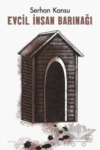 Evcil İnsan Barınağı – Serhan Kansu – İthaki Yayınları kitap kapağı
