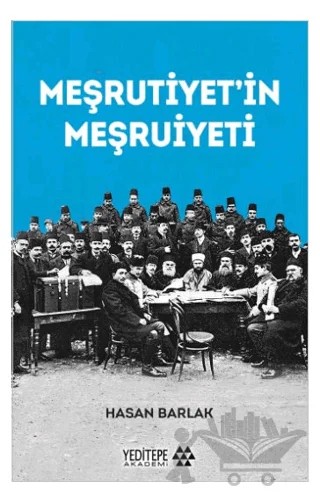 Meşrutiyet’in Meşruiyeti – Hasan Barlak – Yeditepe Akademi kitap kapağı