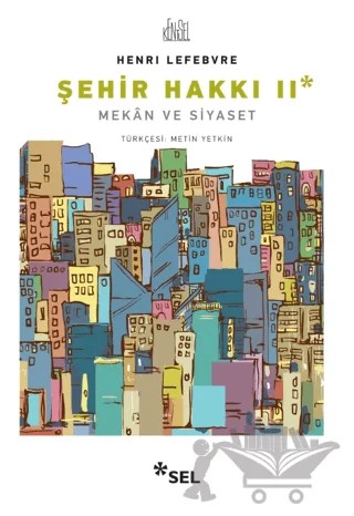 Şehir Hakkı 2 - Mekan ve Siyaset – Henri Lefebvre – Sel Yayıncılık kitap kapağı