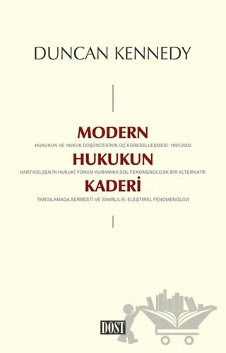 Modern Hukukun Kaderi – Duncan Kennedy – Dost Kitabevi Yayınları kitap kapağı