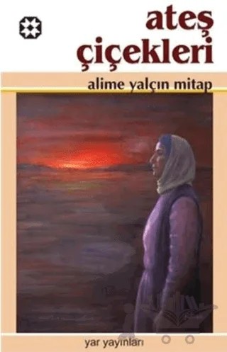 Ateş Çiçekleri – Alime Yalçın Mitap – Yar Yayınları kitap kapağı