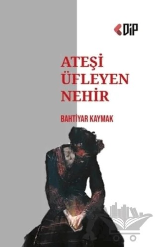 Ateşi Üfleyen Nehir – Bahtiyar Kaymak – Klaros Yayınları kitap kapağı
