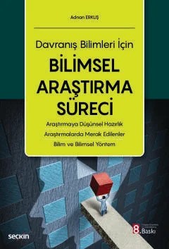 Davranış Bilimleri İçinBilimsel Araştırma Süreci Araştırmaya Düşünsel Hazırlık – Araştırmalarda Merak Edilenler – Bilim ve Bilimsel Yöntem – Adnan Erkuş – Seçkin Yayıncılık kitap kapağı