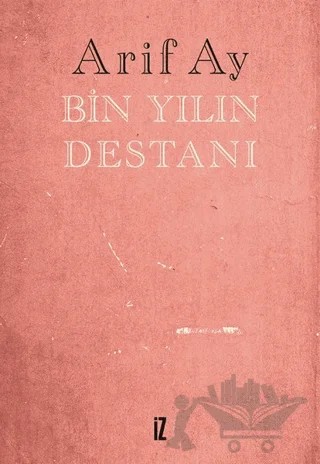 Bin Yılın Destanı – Arif Ay – İz Yayıncılık kitap kapağı