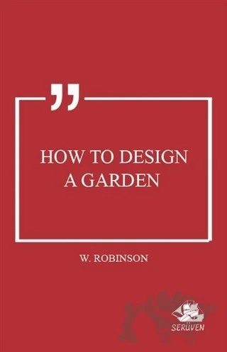 How to Design a Garden – W. Robinson – Serüven Yayınevi kitap kapağı