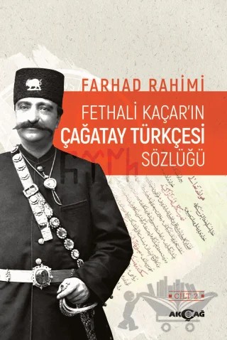 Fethali Kaçar'ın Çağatay Türkçesi Sözlüğü Cilt: 2 – Farhad Rahimi – Akçağ Yayınları kitap kapağı